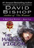 The Maltese Pigeon (Matt Kile Mystery #5) by David Bishop