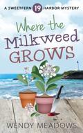 Where the Milkweed Grows by Wendy Meadows