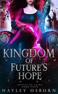 Kingdom of Future's Hope by Hayley Osborn