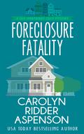Foreclosure Fatality by Carolyn Ridder Aspenson