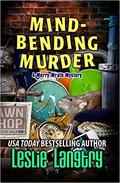 Mind-Bending Murder (Merry Wrath Mysteries #17) by Leslie Langtry
