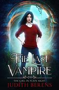 The Girl in Plain Sight (The Last Vampire #4) by Judith Berens