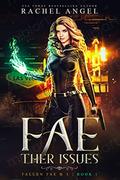 Fae-ther Issues (Fallen Fae B.I. Series #1) by Rachel Angel