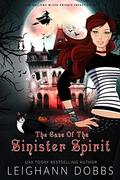 The Case of the Sinister Spirit by Leighann Dobbs