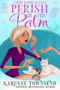 Perish in the Palm (Sunny Meadows Mystery #4) by Kari Lee Townsend
