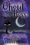 Ghoul Boss (Vega Bloodmire Wicked Witch Series #10) by Sarina Dorie