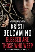 Blessed are Those Who Weep by Kristi Belcamino