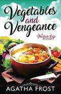Vegetables and Vengeance by Agatha Frost