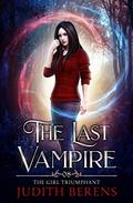 The Girl Triumphant (The Last Vampire #8) by Judith Berens