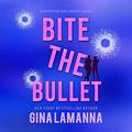 Bite the Bullet by Gina LaManna, Suzie Althens