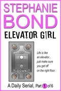 Elevator Girl: part 1 of 6 by Stephanie Bond