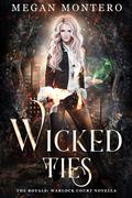 Wicked Ties (The Royals: Warlock Court #5.5) by Megan Montero