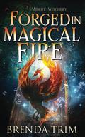 Forged in Magical Fire (Midlife Witchery, #5) by Brenda Trim