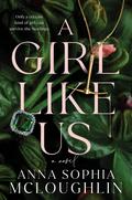 A Girl Like Us by Anna Sophia McLoughlin