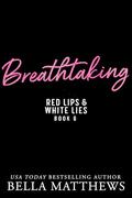 Breathtaking (Red Lips & White Lies #6) by Bella Matthews