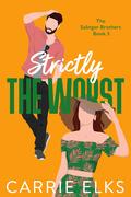 Strictly the Worst (The Salinger Brothers #5) by Carrie Elks