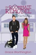 The Roommate Remodel (Renovation Romance Sweet RomCom #4) by Grace Worthington