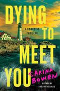 Dying to Meet You by Sarina Bowen