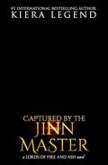 Captured By The Jinn Master (Lords Of Fire & Ash #3) by Kiera Legend
