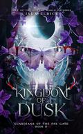 Kingdom of Dusk (Guardians of the Fae Gate #2) by Isla Elrick