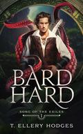 Bard Hard (Song of the Exiles #1) by T. Ellery Hodges