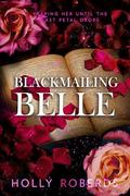 Blackmailing Belle (The Lost Girls #4) by Holly Roberds