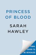 Princess of Blood by Sarah Hawley