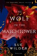 The Wolf in the Watchtower by Sue Wilder
