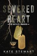 Severed Heart: The Birth of a Warrior (Ravenhood Legacy #2) by Kate Stewart
