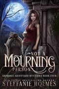 Not a Mourning Person (Grimdale Graveyard Mysteries #4) by Steffanie Holmes