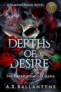 Depths of Desire: A Vampire Mafia Romantasy Novel by A.X. Ballantyne