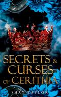 Secrets & Curses of Cerithia by Shay Taylor