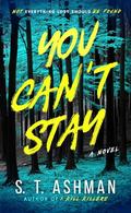 You Can't Stay by S.T. Ashman