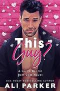 This Guy? (A Girl's Bestie #1) by Ali Parker