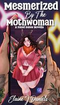 Mesmerized by the Mothwoman (Fated Dates #1) by Elaine J. Daniels