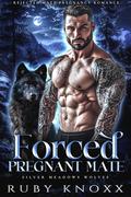 Forced Pregnant Mate (Silver Meadows Wolves #2) by Ruby Knoxx
