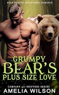Grumpy Bear's Plus Size Love: Paranormal Bear Shifter Romance by Amelia Wilson