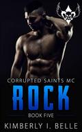 Rock (Corrupted Saints MC, #5) by Kimberly I. Belle