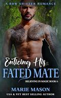 Enticing His Fated Mate: A BBW Shifter Romance by Marie Mason
