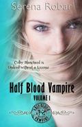 Half Blood Vampire Series: Volume 1: Braced to Bite & Fangs for Freaks by Serena Robar