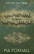 All That We Were, All That We Will Ever Be by Pia Foxhall