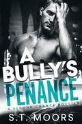 A Bully's Penance by S.T. Moors