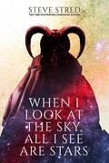 When I Look at The Sky, All I See Are Stars by Steve Stred