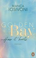 Golden Bay − How it hurts (Die Canadian-Dreams-Reihe #2) by Bianca Iosivoni