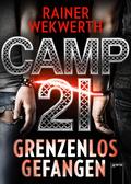 Camp 21: Grenzenlos Gefangen by Rainer Wekwerth