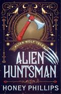 Alien Huntsman: An Alien Shifter Romance by Honey Phillips