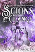 Scions of Change (The Curse and the Crown #4) by Lindsay Buroker