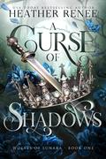 A Curse of Shadows by Heather Renee