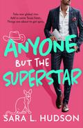 Anyone But The Superstar by Sara L. Hudson