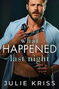 What Happened Last Night (Road Kings #5) by Julie Kriss